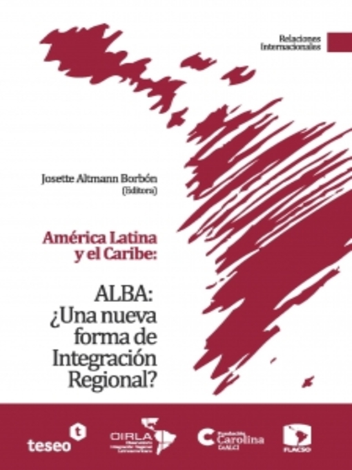 Title details for América Latina y el Caribe: ALBA: ¿Una nueva forma de Integración Regional? by Josette Altmann Borbón - Available